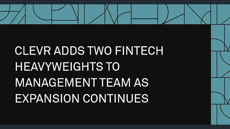 Clevr blog: CLEVR Adds Two FinTech Heavyweights to Management Team CLEVR adds fintech heavyweights to management team