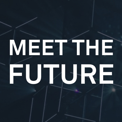 Meet the future